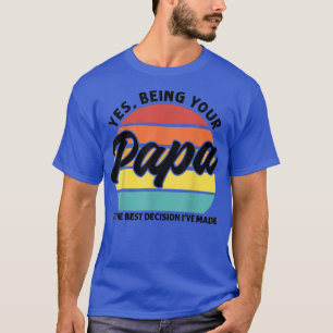 Mens Sein Papa ist die beste Entscheidung Papa T-Shirt