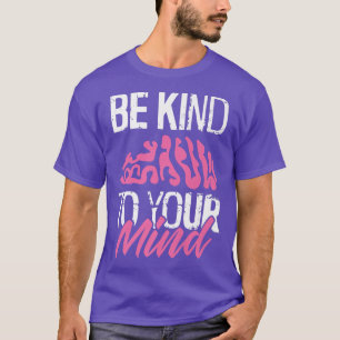 Mens sind nett zu dir - Hirn Mental Health Aw T-Shirt