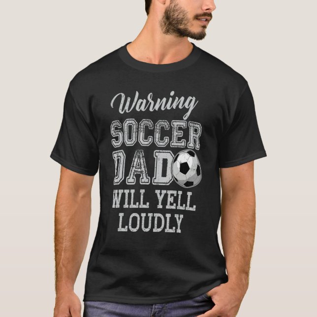 Mens Soccer Graphic - Warnung, Vater wird Yell Lou T-Shirt (Vorderseite)