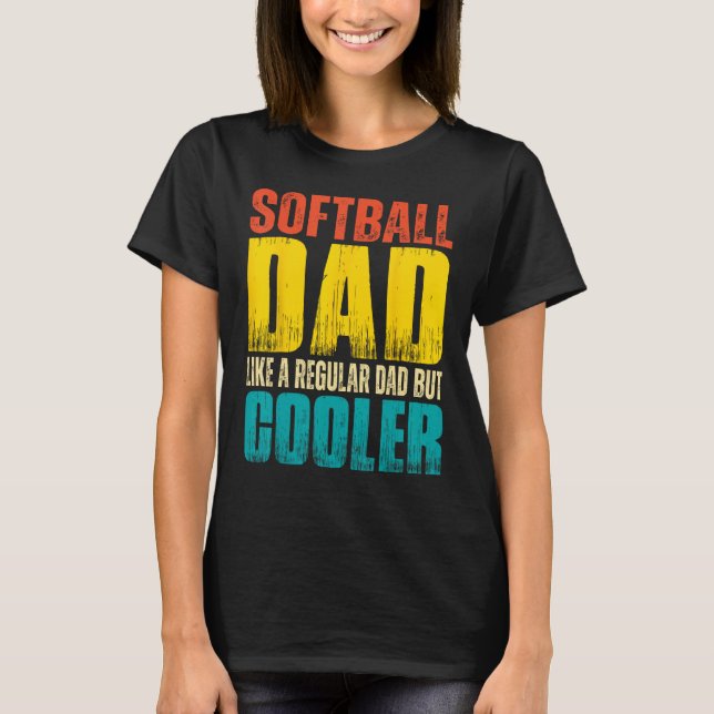Mens Softball Dad   Like a Regular Dad but Cooler T-Shirt (Vorderseite)