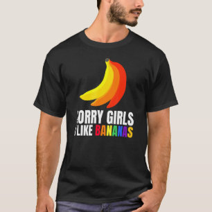 Mens Sorry Girls Ich mag Bananen Überraschung für  T-Shirt