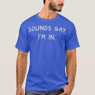 Mens Sounds Gay T-Shirt