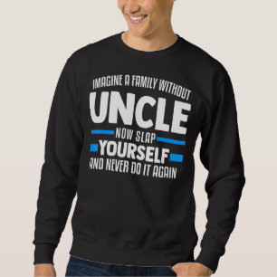 Mens stellen sich einen Vater ohne Onkel Nephew vo Sweatshirt