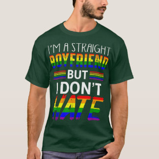 Mens Straight Boyfriend Do Not Hate LGBTQ Gay Prid T-Shirt