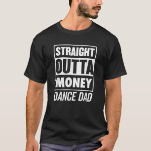 Mens Straight Outta Money Dance Vater Best Daddy C T-Shirt