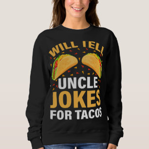Mens Taco wird Onkel Jokes für Tacos Vaterland erz Sweatshirt