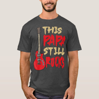 Mens This Papa Still Rocks, Gitarre Vater825 T-Shirt