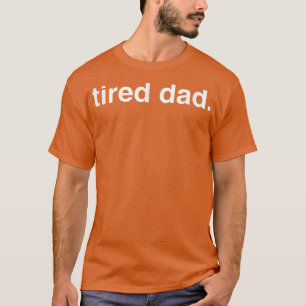 Mens Tired Vater Funny Vater T-Shirt