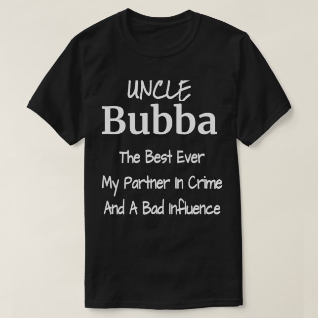 Mens Uncle Bubba Best Ever Partner In Crime Bad In T-Shirt (Design vorne)