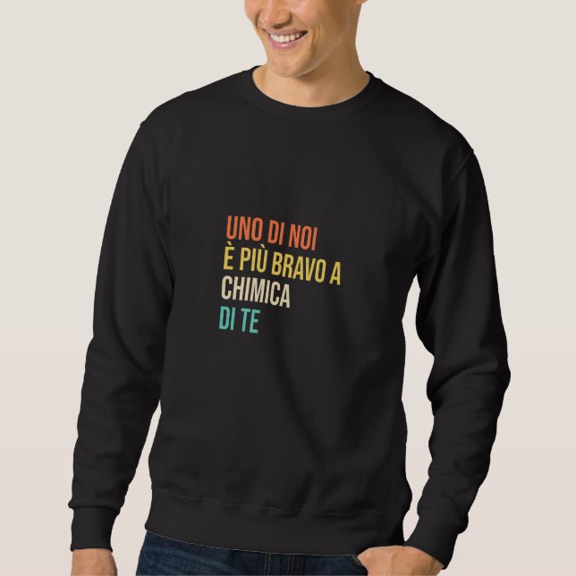 Mens Uno di noi è più bravo a chimica di te Sweatshirt (Vorderseite)