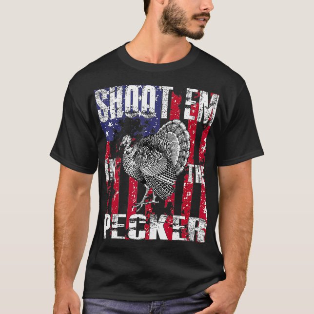 Mens urkey Hunting  Shoot Em In he Pecker Hunter T-Shirt (Vorderseite)