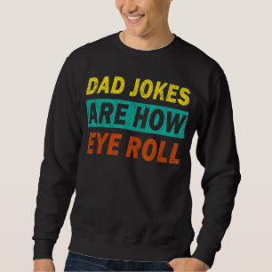 Mens Vater Daddy Jokes Vater Jokes sind, wie Auge  Sweatshirt