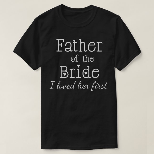 Mens Vater der Braut Ich liebte ihre erste Hochzei T-Shirt (Design vorne)