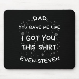 Mens Vater, du hast mir das Leben gegeben, ich Got Mousepad
