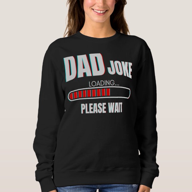 Mens Vater Joke Loading Bitte warten Daddy Sweatshirt (Vorderseite)
