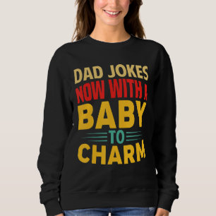 Mens Vater Witze, jetzt mit einem Baby zu zaubern, Sweatshirt