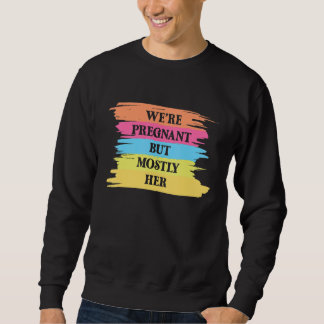 Mens Vatertag Wir sind schwanger, aber meistens ih Sweatshirt