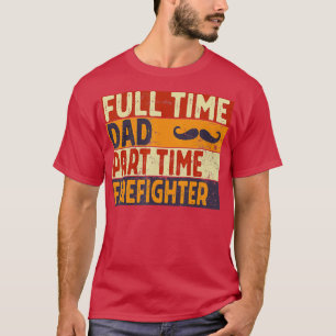 Mens Vollzeit Vater Teil Zeit FIREFIGHER Witziger T-Shirt