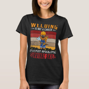 Mens Welder ist keine Karriere, die Überlebensfähi T-Shirt