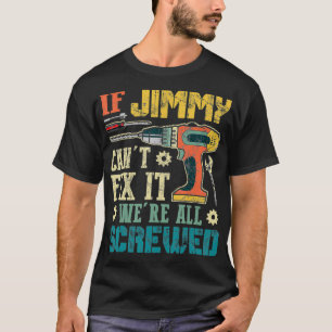 Mens, wenn Jimmy es nicht machen kann, wir sind al T-Shirt