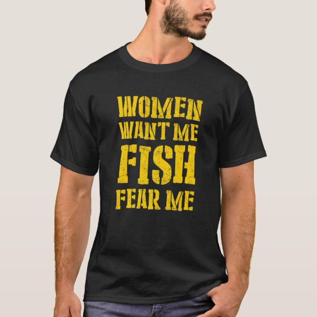 MENS Women Want Me Fish Fear Me 5 T-Shirt (Vorderseite)