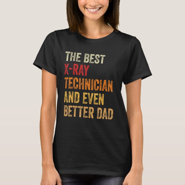 Mens X Ray Technician And Even Better Dad  Father T-Shirt (Vorderseite)