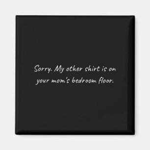 Mens your Mamas Schlafzimmer _ Sarcastic Funny Off Magnet