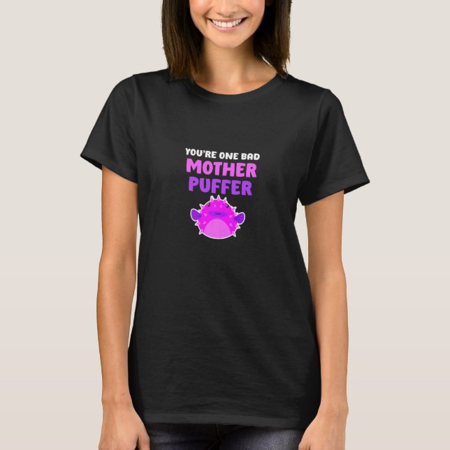 Mens You're One Bad Mother Puffer Fish Crawfish Fi T-Shirt (Vorderseite)
