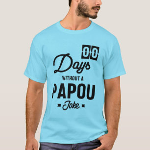 Mens Zero Days ohne Papou Joke Father Gift T-Shirt