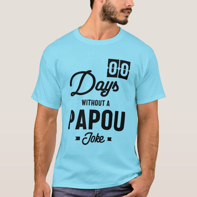 Mens Zero Days ohne Papou Joke | Father Gift T-Shirt (Vorderseite)