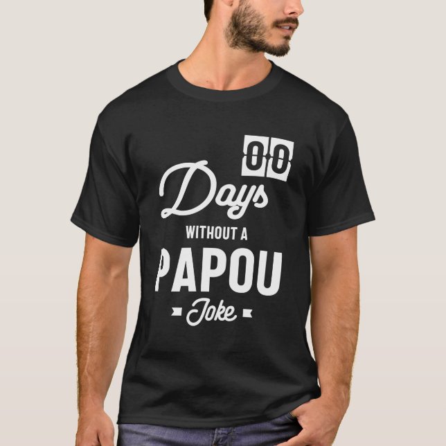 Mens Zero Days ohne Papou Joke T-Shirt (Vorderseite)
