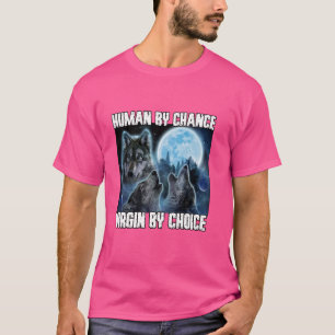 Mensch durch Zufall Alpha by Choice Funny Werewolf T-Shirt
