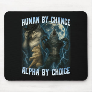Mensch durch Zufall Alpha durch Wahl Lustige Alpha Mousepad