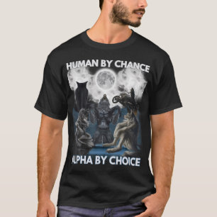 Mensch durch Zufall Alpha durch Wahl Wolfsmänner u T-Shirt