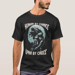 Mensch durch Zufall Alpha von Choice Werewolf Alph T-Shirt