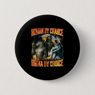 Mensch durch Zufall Sigma durch Wahl Lustiger Alph Button