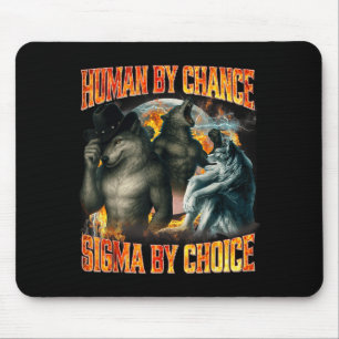 Mensch durch Zufall Sigma durch Wahl Lustiger Alph Mousepad