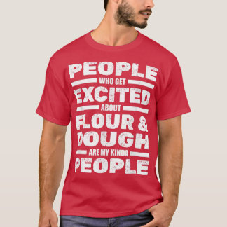 Menschen begeistert von Mehl und Teig - Bäckerei T-Shirt