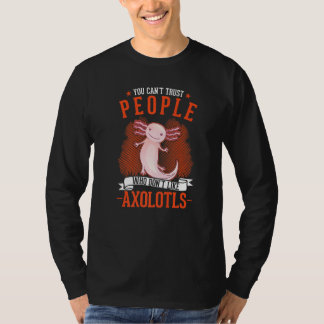 Menschen, die Axolotl nicht mögen, kann man nicht  T-Shirt