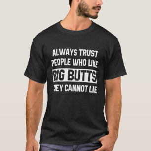 Menschen, die große Hintern mögen, denen sie nicht T-Shirt