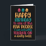 Menschen, die ich glücklich zum Geburtstag tolerie Karte<br><div class="desc">Hübsche,  humorvolle und manchmal sarkastische Geburtstagskarten für Ihre Familie und Freunde. Holen Sie sich diese lustige Karte für Ihre besondere Person. Besuchen Sie unseren Laden für coolere Geburtstagskarten.</div>