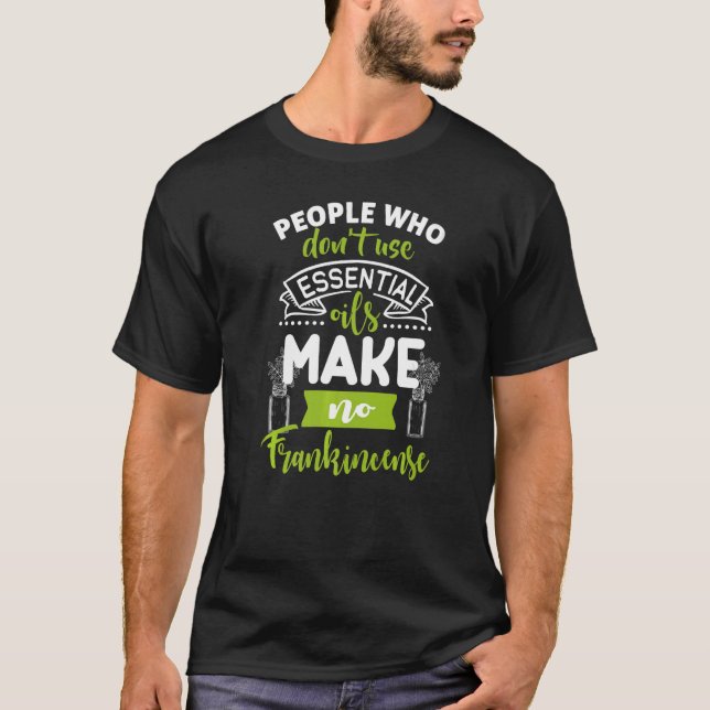 Menschen, die keine essenziellen Öle verwenden, ma T-Shirt (Vorderseite)