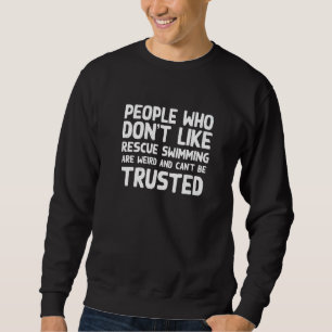 Menschen, die Rettungsschwimmen nicht mögen Wasse Sweatshirt