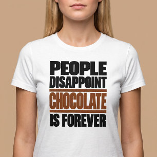 Menschen enttäuschen Schokolade ist für immer T-Shirt