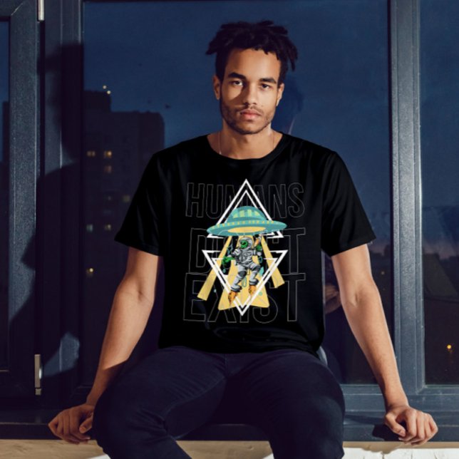 Menschen existieren nicht Alien Funny Zitat Graphi T-Shirt (Von Creator hochgeladen)