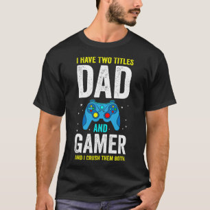 Menschen, ich habe zwei Titel, Vater und Gamer, un T-Shirt