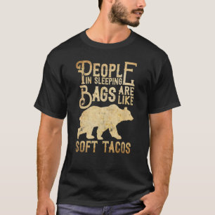 Menschen in Schlafsäcken sind wie weiche Tacos C T-Shirt