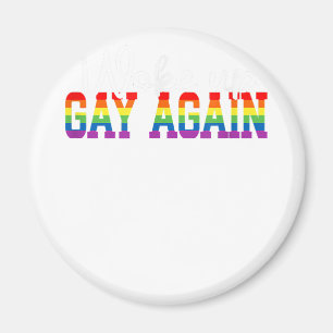 Menschen-LGBT-Flagge Gay Month Woke up GAY AGAIN  Magnet
