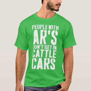 Menschen mit Ars kommen nicht in Rinder (29) T-Shirt