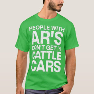 Menschen mit Ars kommen nicht in Rinder (35) T-Shirt
